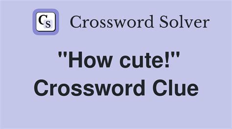 how cute crossword clue